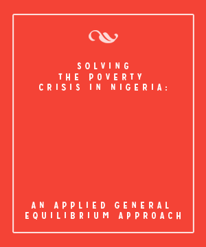 SOLVING THE POVERTY CRISIS IN NIGERIA: AN APPLIED GENERAL EQUILIBRIUM APPROACH